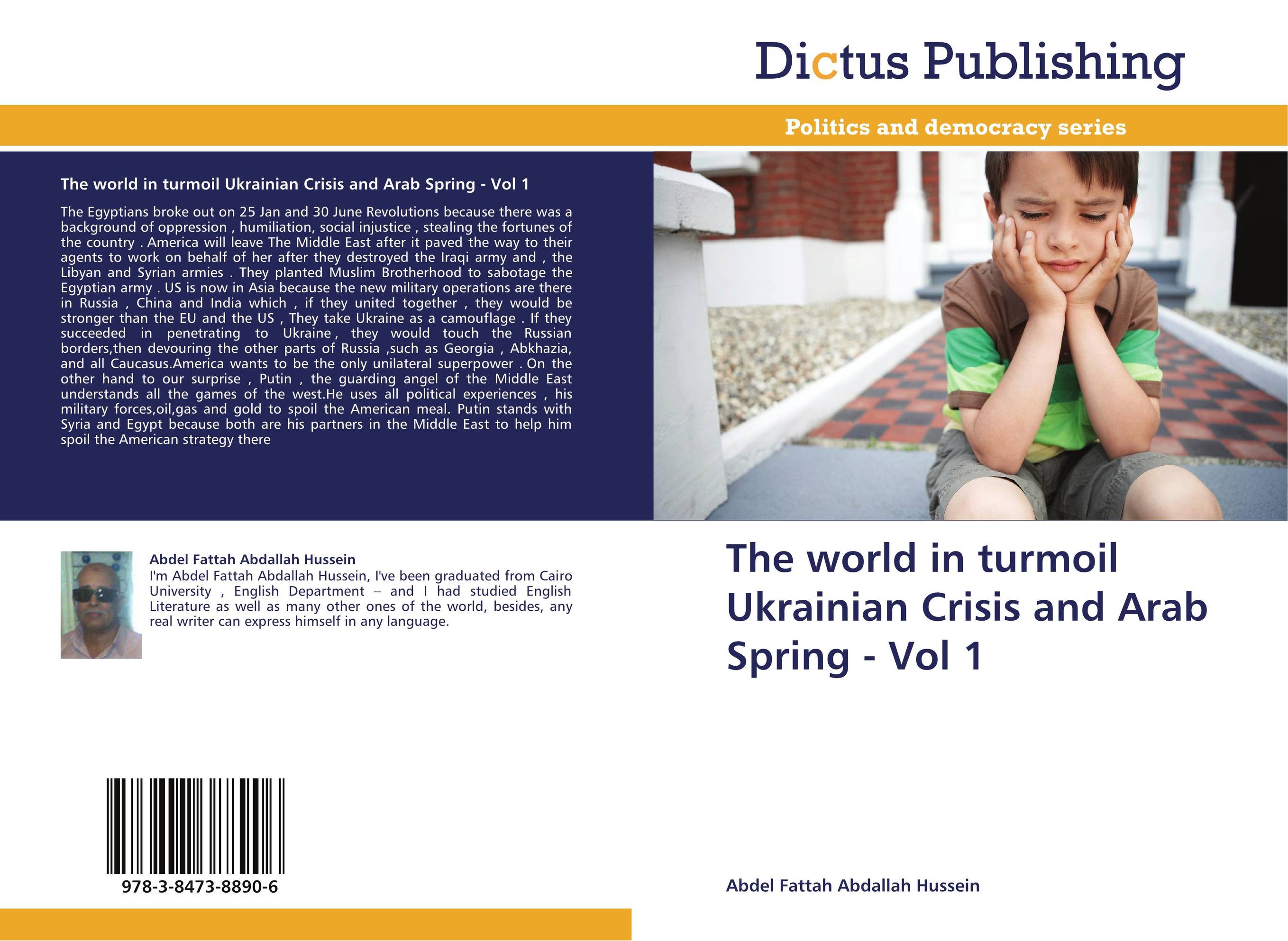 The world in turmoil Ukrainian Crisis and Arab Spring - Vol 1..