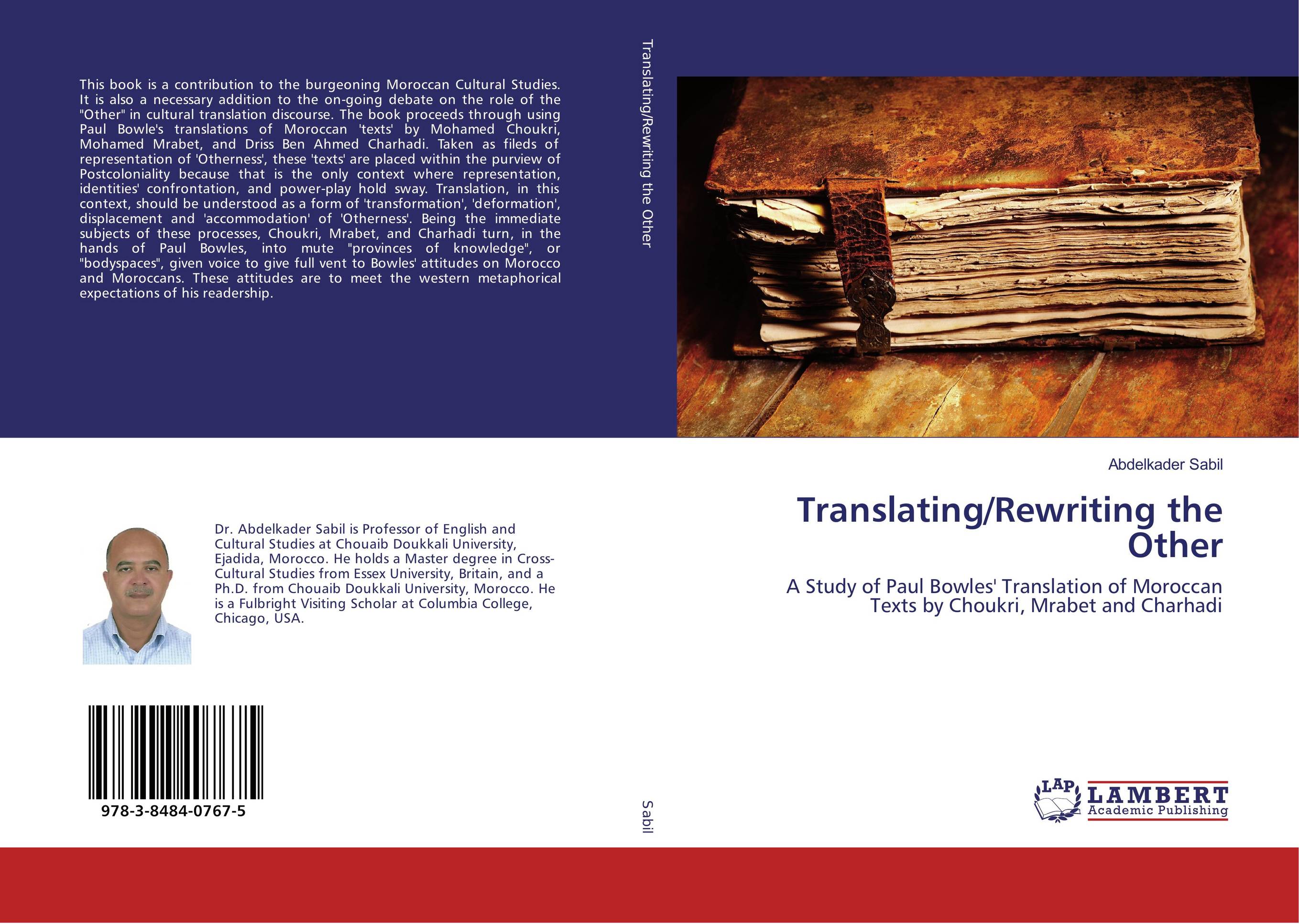 Translating/Rewriting the Other. A Study of Paul Bowles' Translation of Moroccan Texts by Choukri, Mrabet and Charhadi.