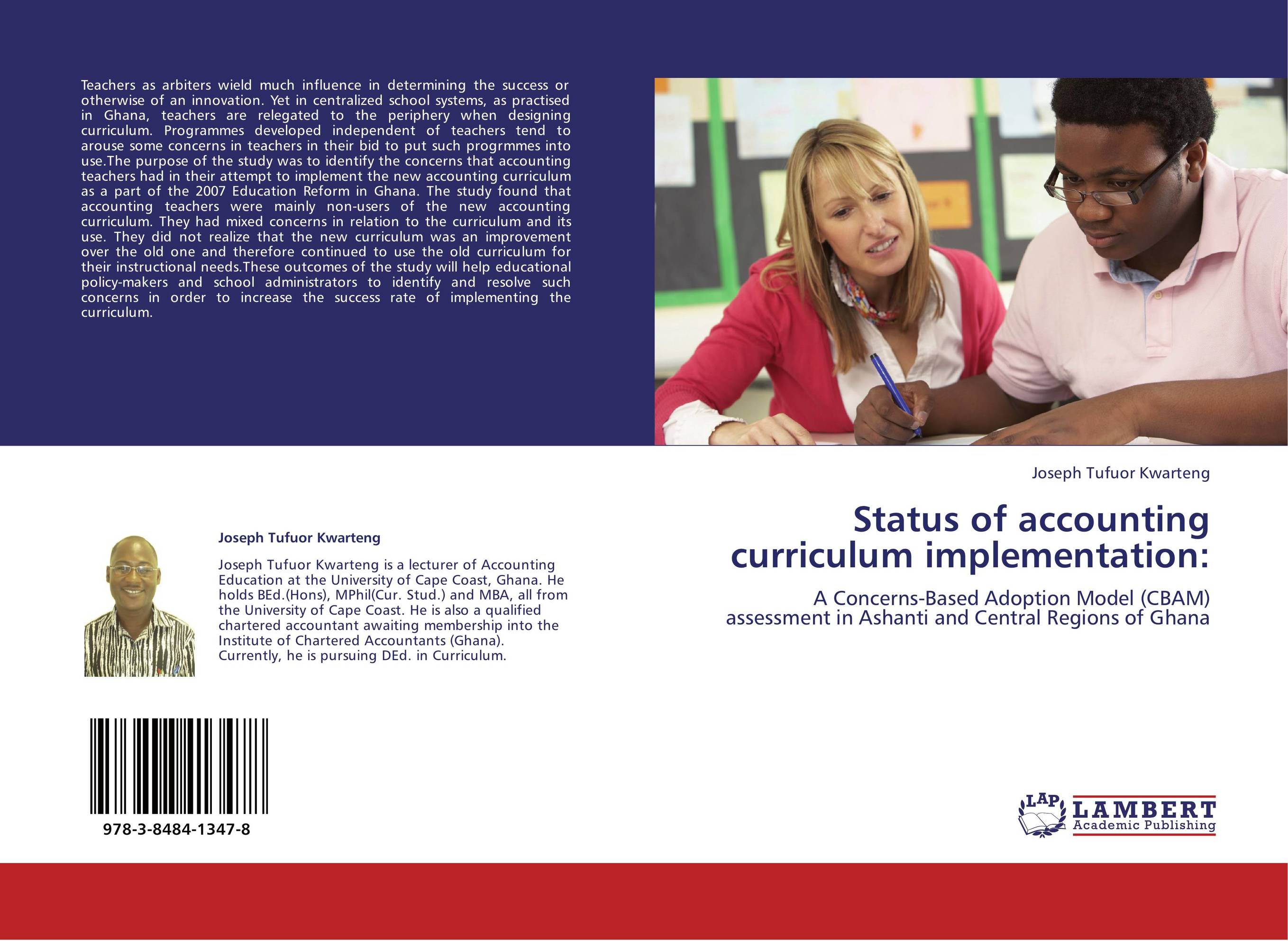 Status of accounting curriculum implementation:. A Concerns-Based Adoption Model (CBAM) assessment in Ashanti and Central Regions of Ghana.