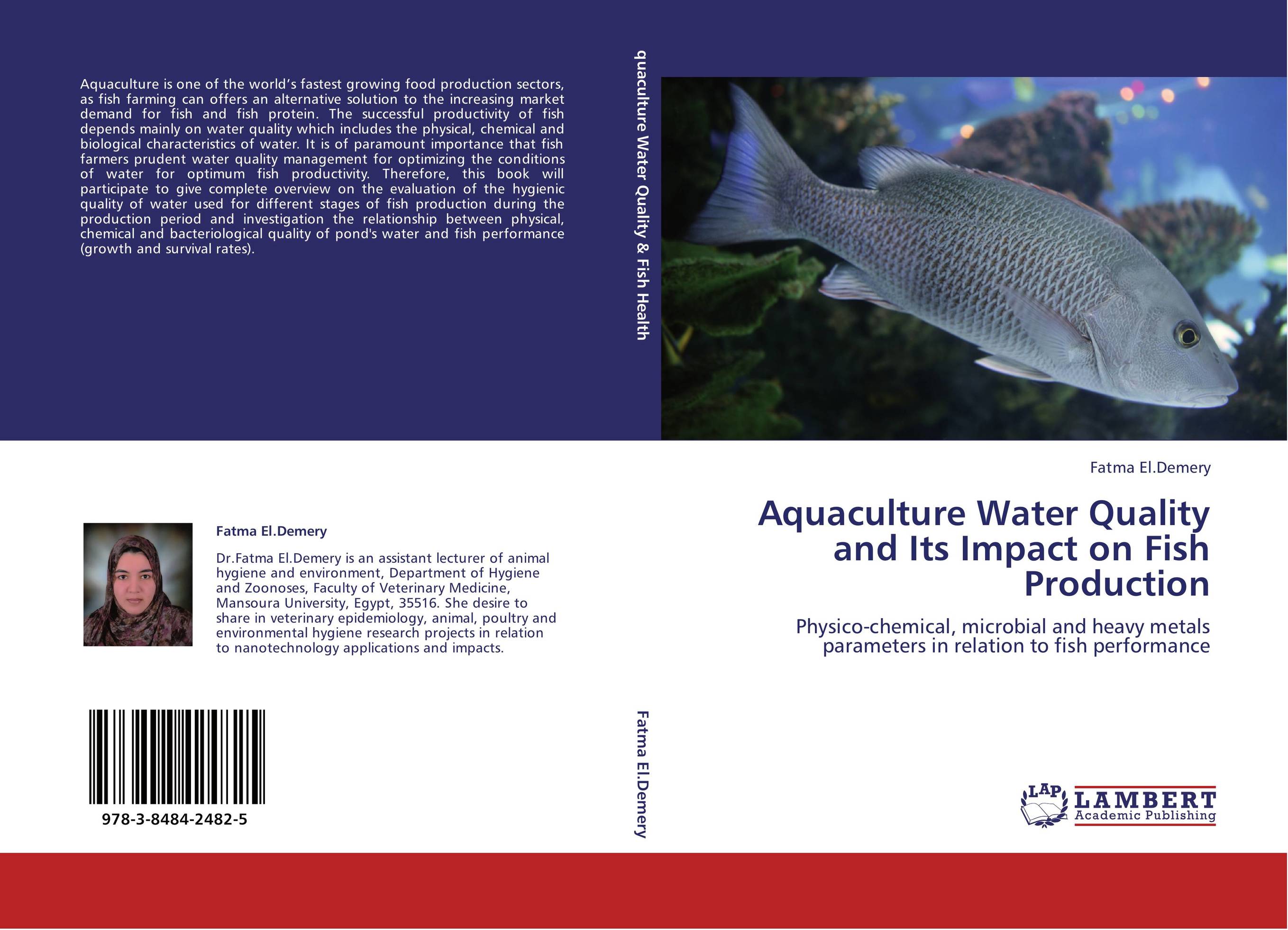 Aquaculture Water Quality and Its Impact on Fish Production. Physico-chemical, microbial and heavy metals parameters in relation to fish performance.