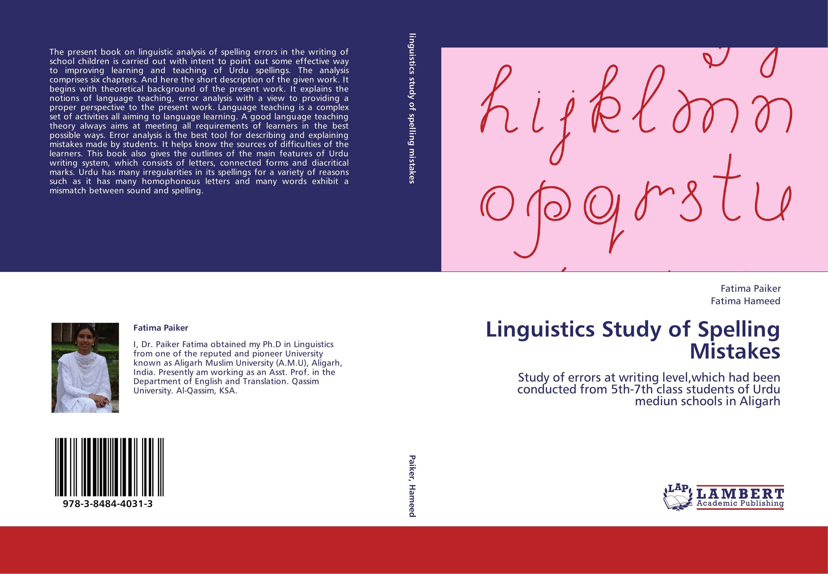 Linguistics Study of Spelling Mistakes. Study of errors at writing level,which had been conducted from 5th-7th class students of Urdu mediun schools in Aligarh.