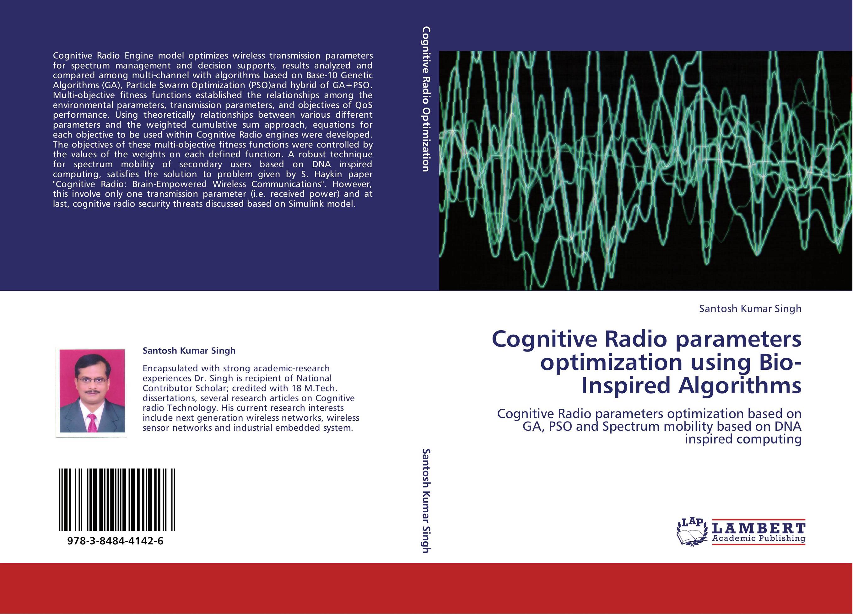 Cognitive Radio parameters optimization using Bio-Inspired Algorithms. Cognitive Radio parameters optimization based on GA, PSO and Spectrum mobility based on DNA inspired computing.