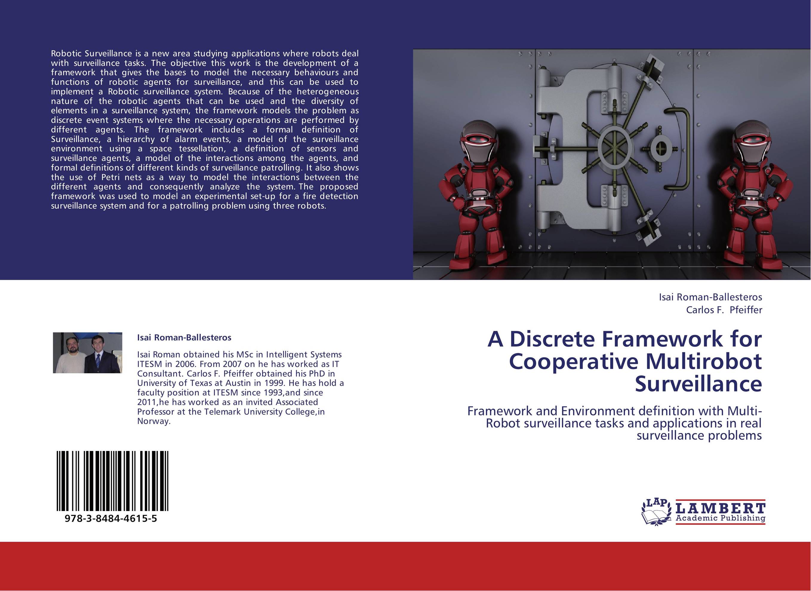 A Discrete Framework for Cooperative Multirobot Surveillance. Framework and Environment definition with Multi-Robot surveillance tasks and applications in real surveillance problems.