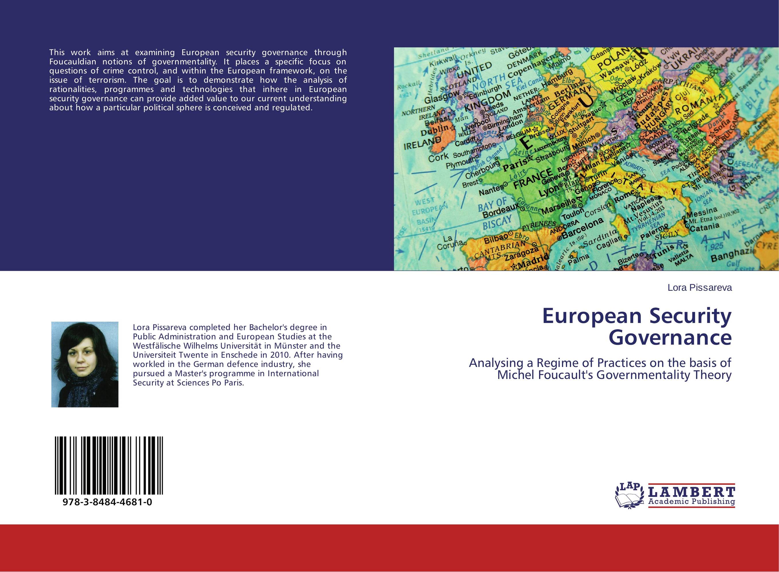 European Security Governance. Analysing a Regime of Practices on the basis of Michel Foucault's Governmentality Theory.