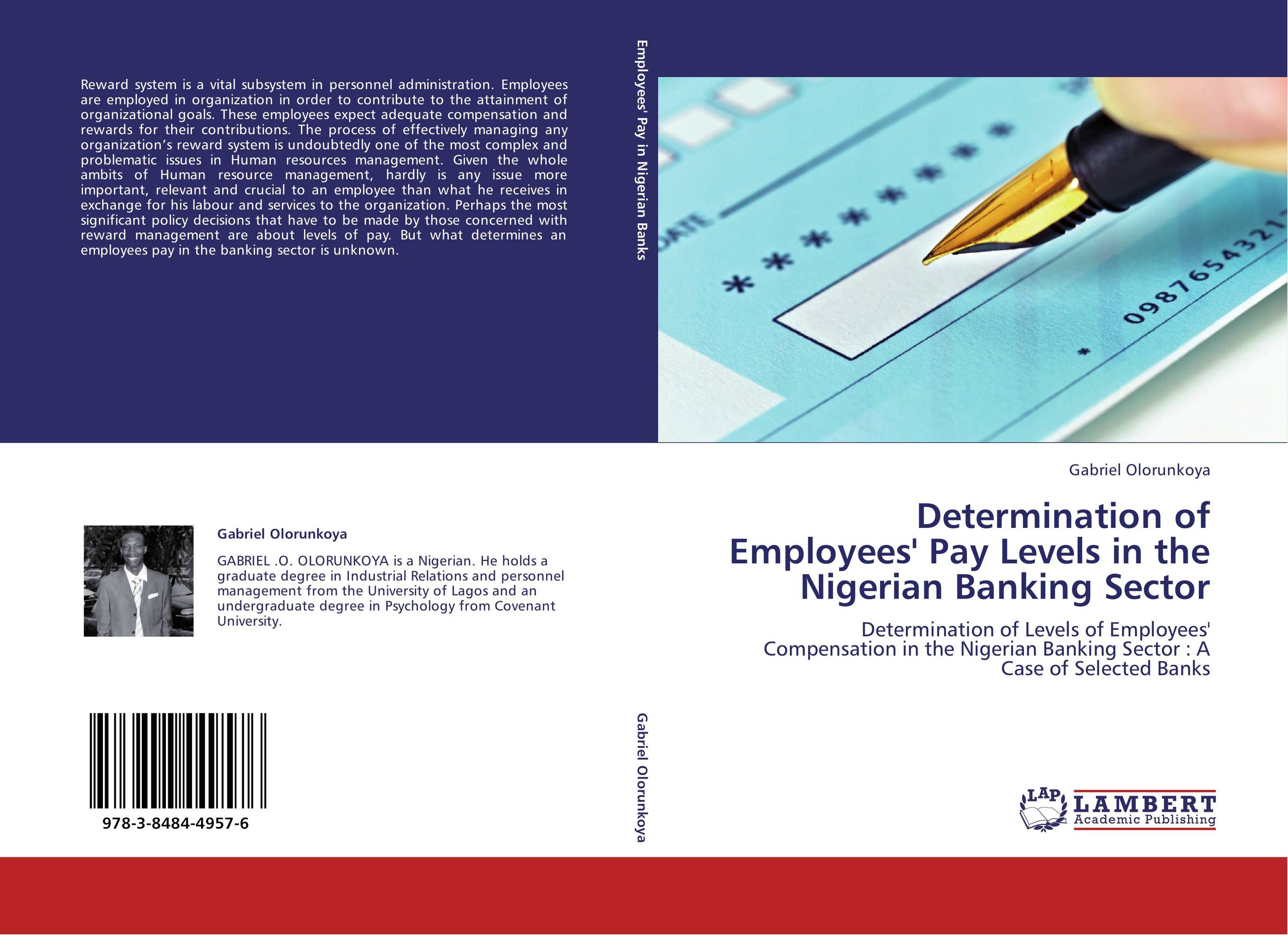 Determination of Employees' Pay Levels in the Nigerian Banking Sector. Determination of Levels of Employees' Compensation in the Nigerian Banking Sector : A Case of Selected Banks.