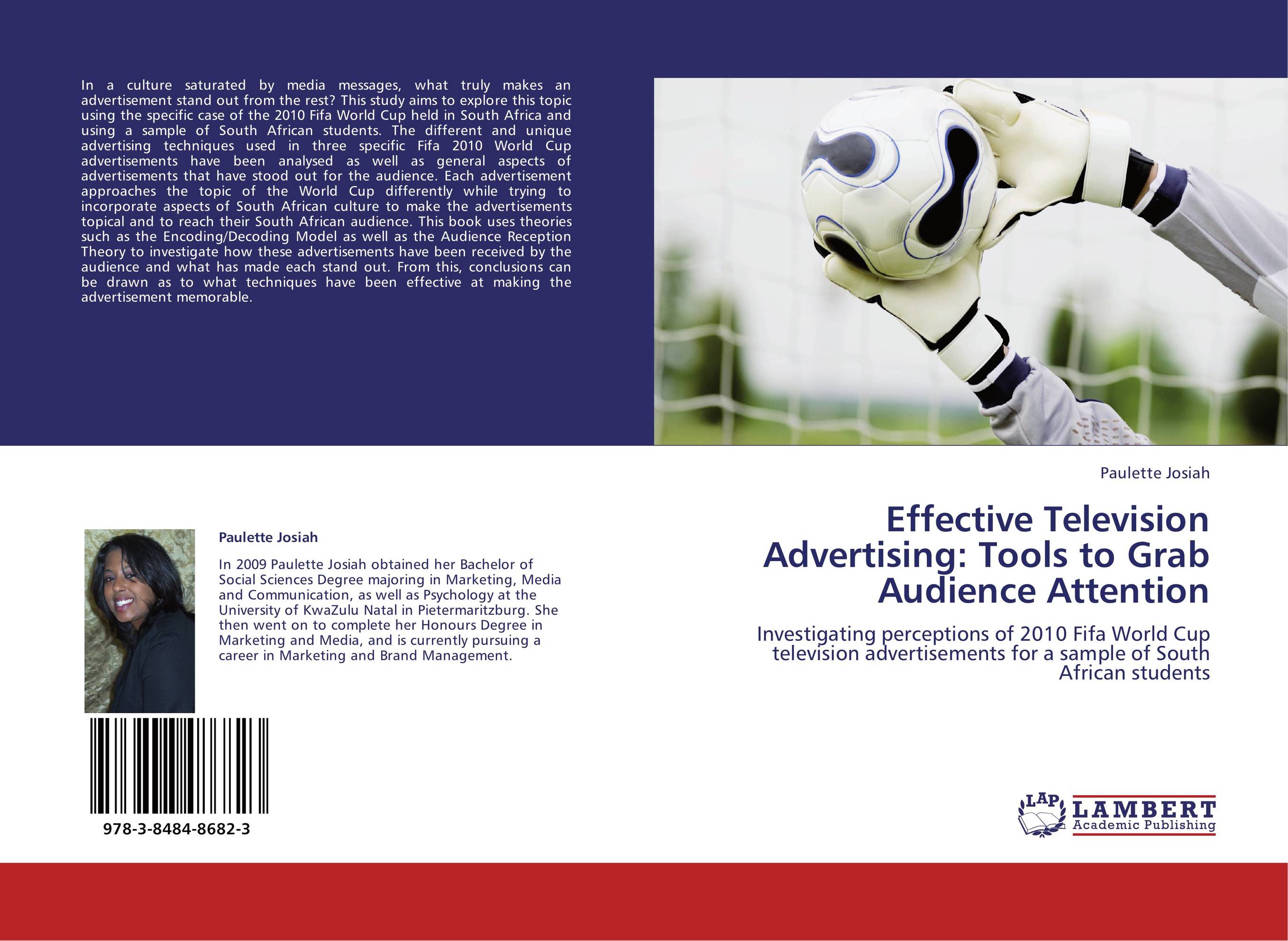 Effective Television Advertising: Tools to Grab Audience Attention. Investigating perceptions of 2010 Fifa World Cup television advertisements for a sample of South African students.