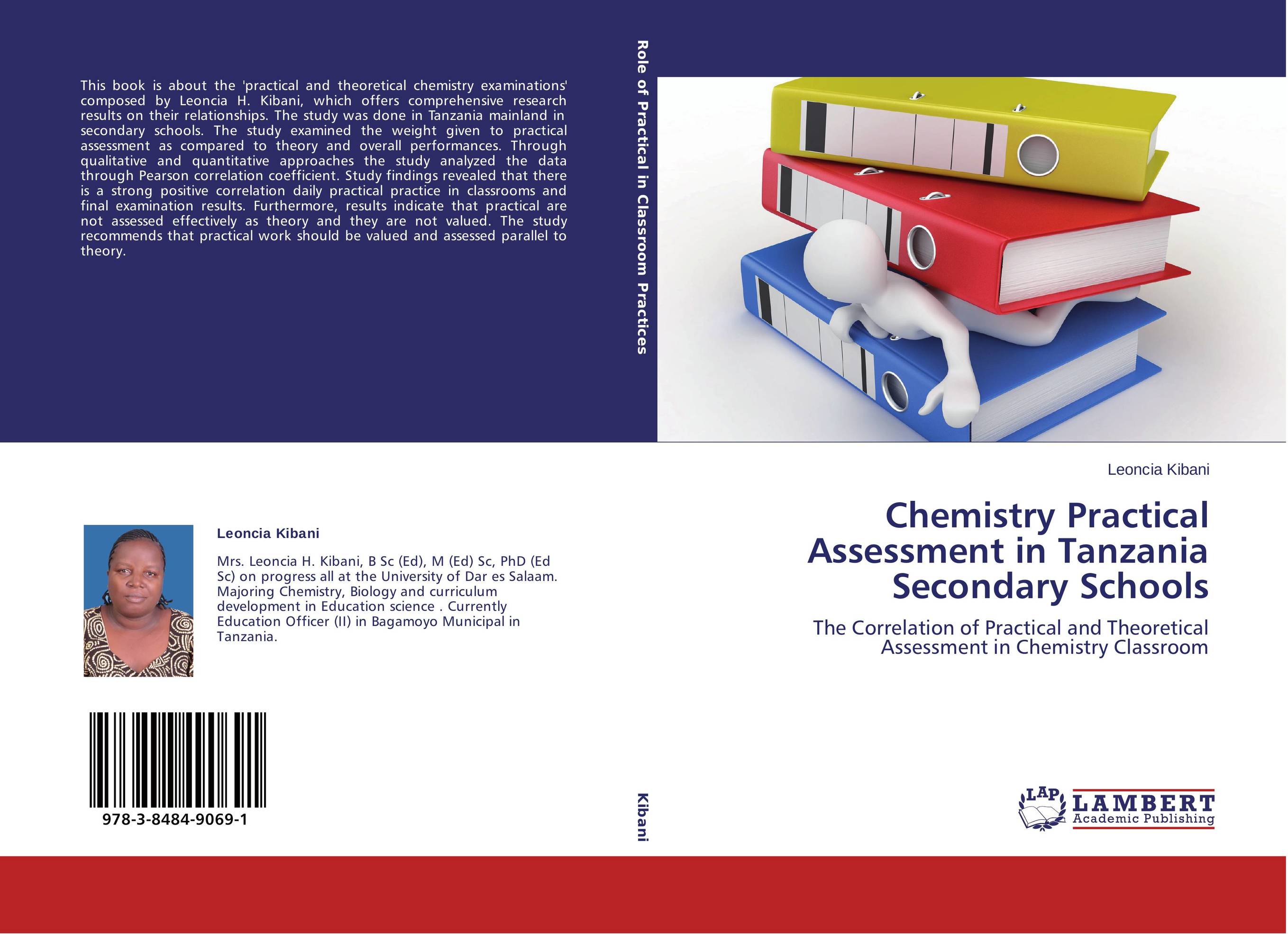 Chemistry Practical Assessment in Tanzania Secondary Schools. The Correlation of Practical and Theoretical Assessment in Chemistry Classroom.