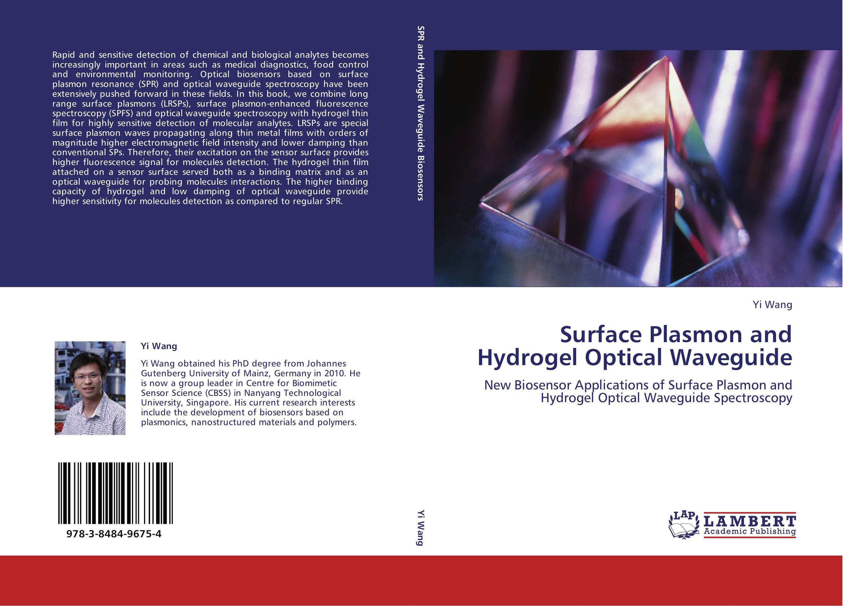 Surface Plasmon and Hydrogel Optical Waveguide. New Biosensor Applications of Surface Plasmon and Hydrogel Optical Waveguide Spectroscopy.
