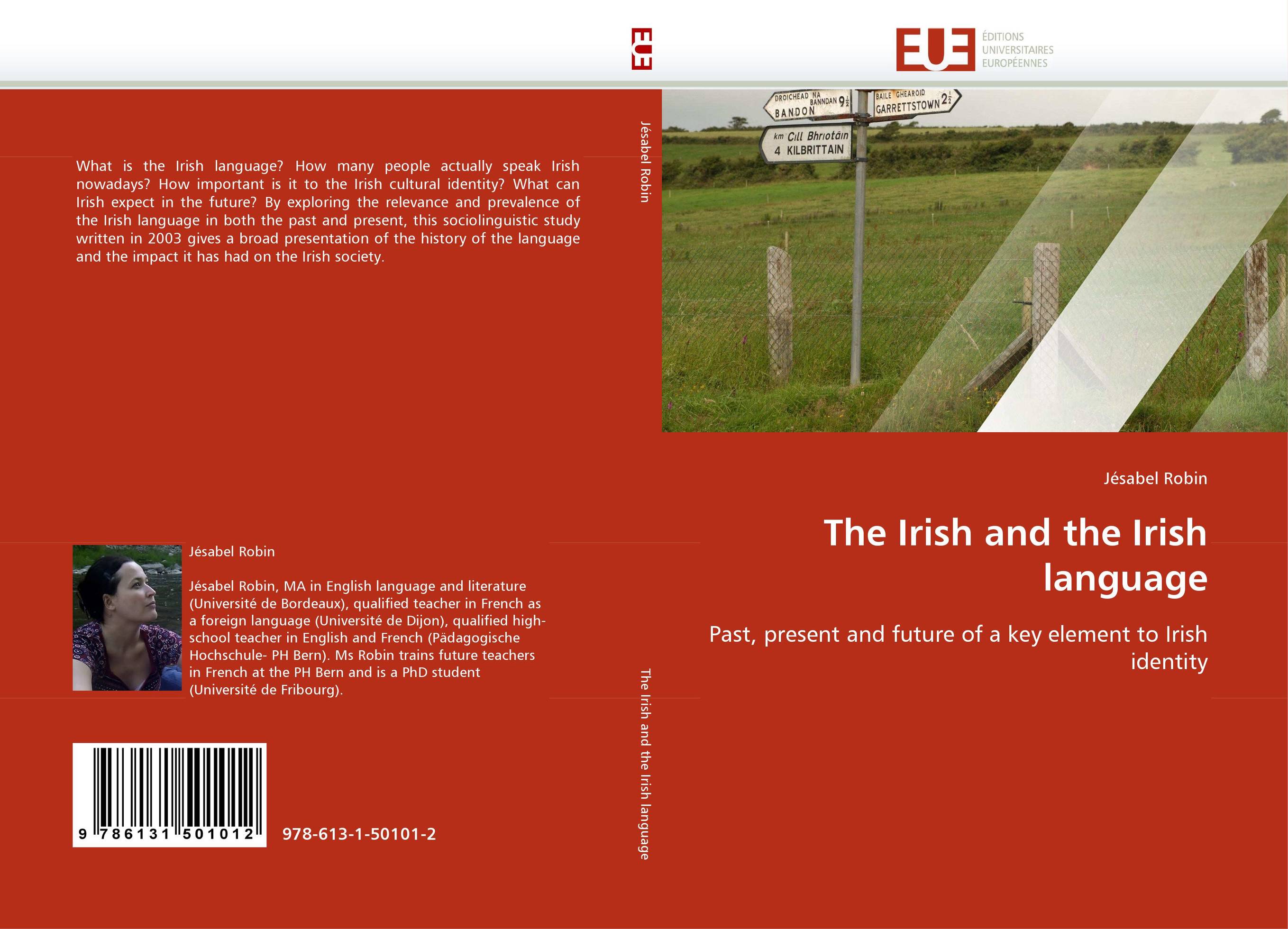 The Irish and the Irish language. Past, present and future of a key element to Irish identity.
