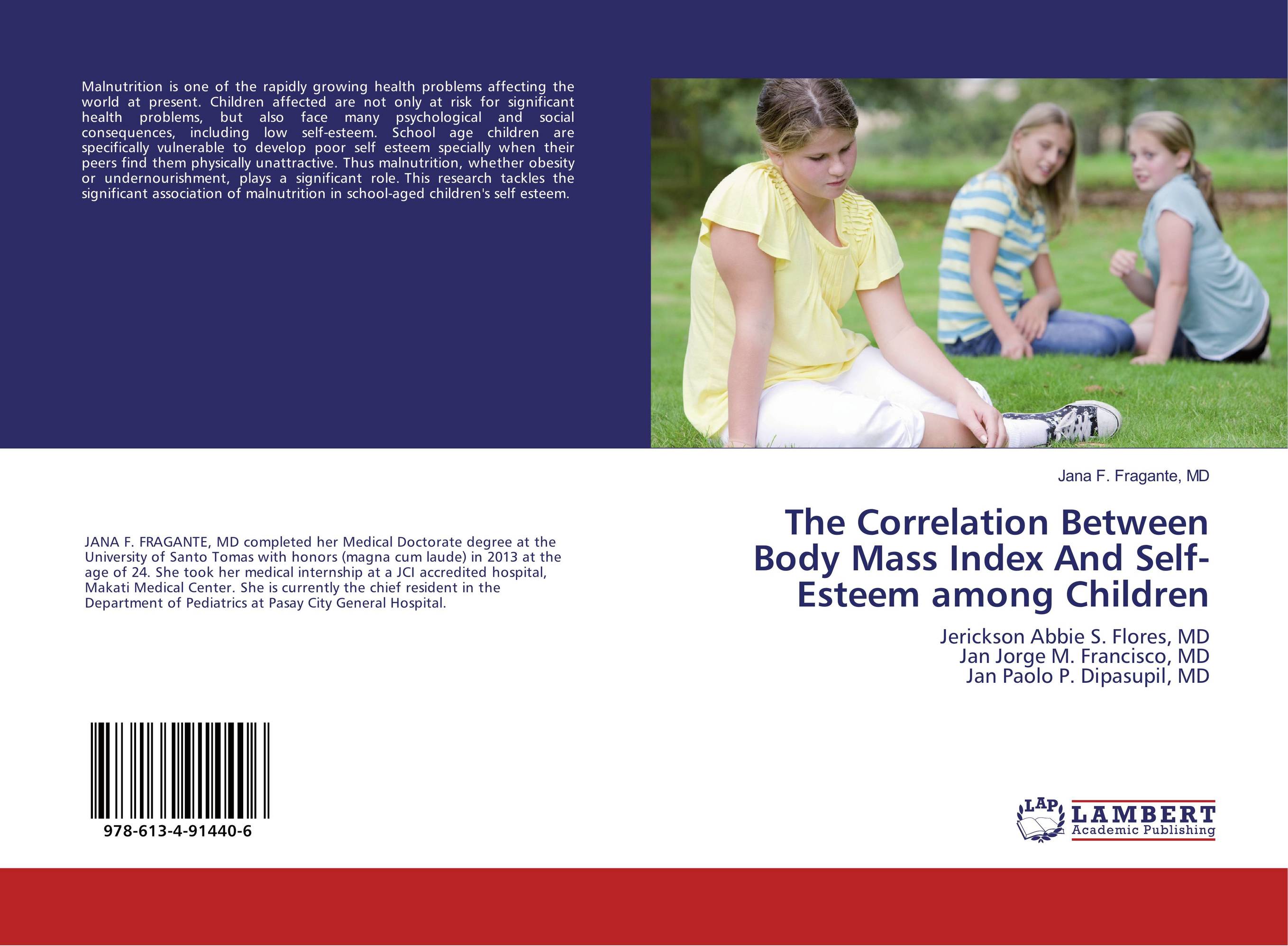 The Correlation Between Body Mass Index And Self-Esteem among Children. Jerickson Abbie S. Flores, MD Jan Jorge M. Francisco, MD Jan Paolo P. Dipasupil, MD.