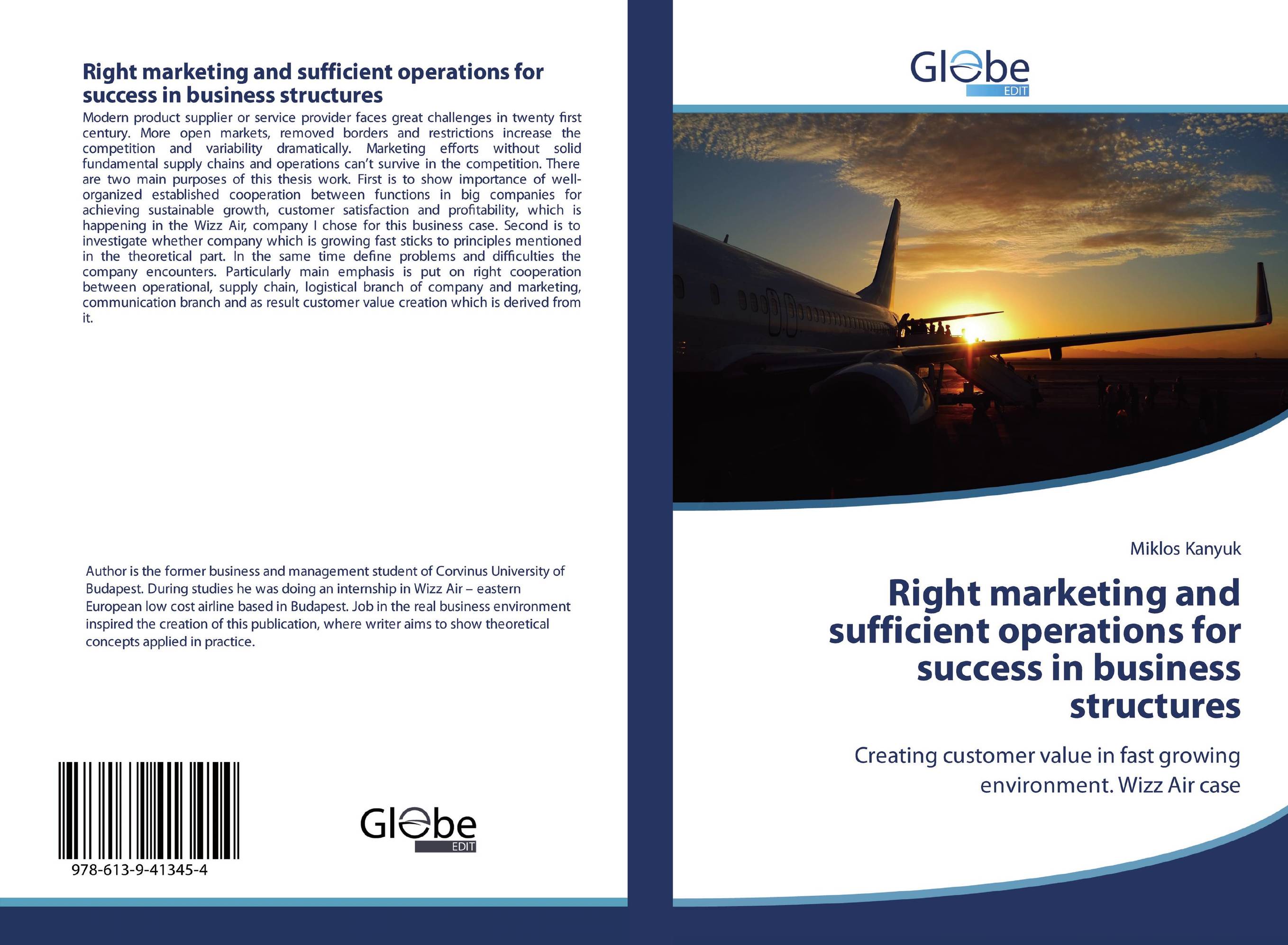 Right marketing and sufficient operations for success in business structures. Creating customer value in fast growing environment. Wizz Air case.