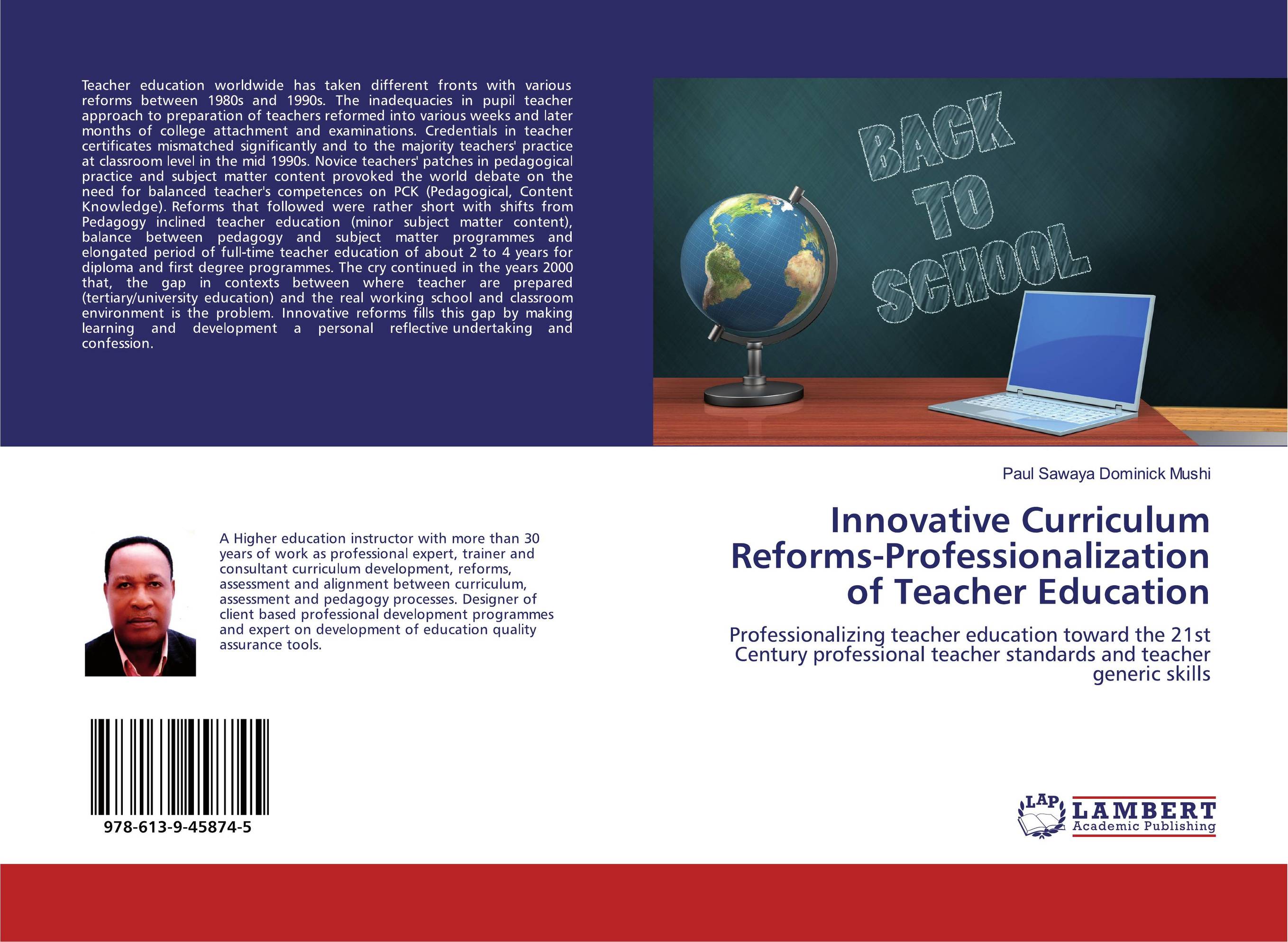 Innovative Curriculum Reforms-Professionalization of Teacher Education. Professionalizing teacher education toward the 21st Century professional teacher standards and teacher generic skills.