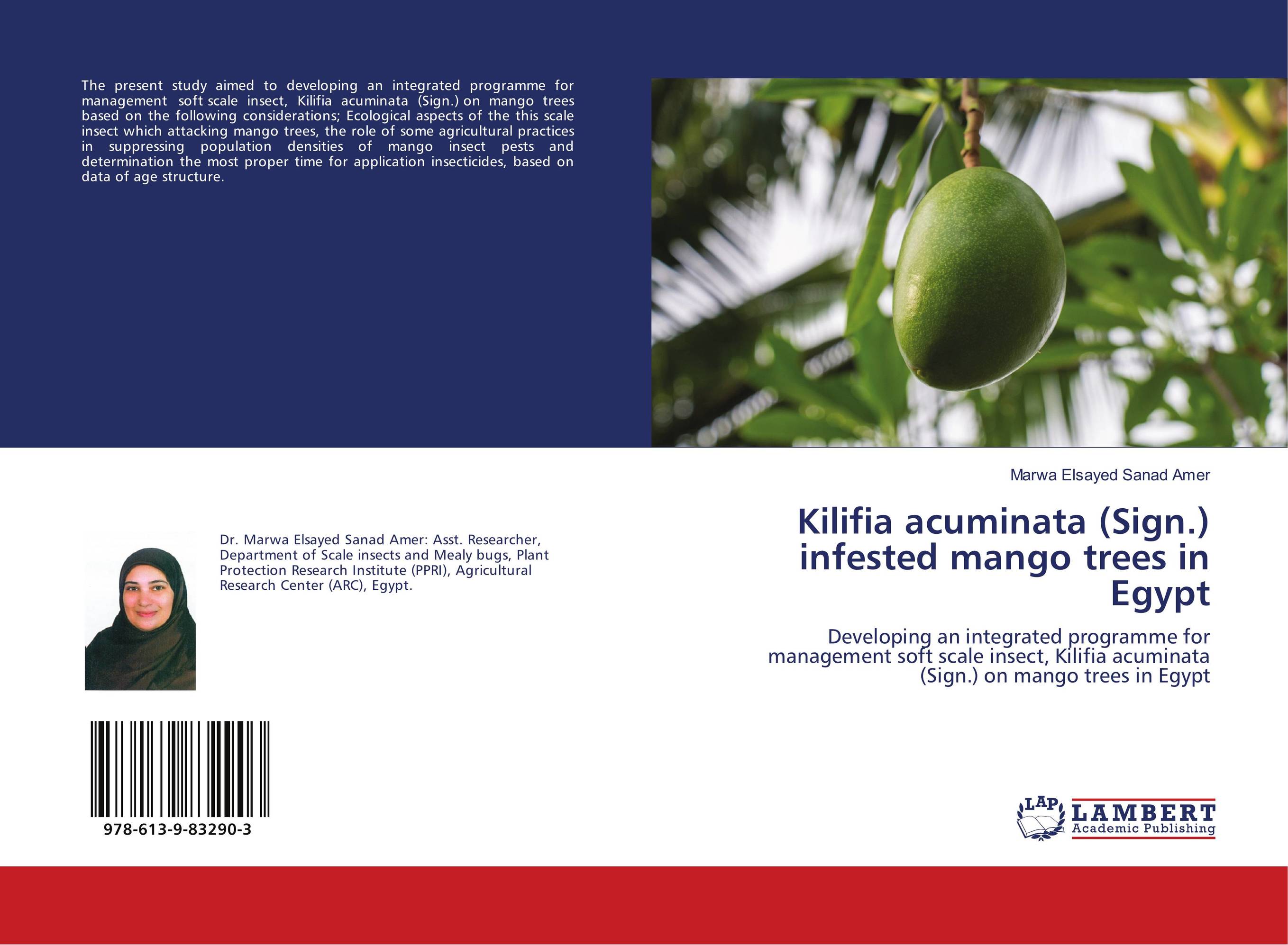 Kilifia acuminata (Sign.) infested mango trees in Egypt. Developing an integrated programme for management soft scale insect, Kilifia acuminata (Sign.) on mango trees in Egypt.