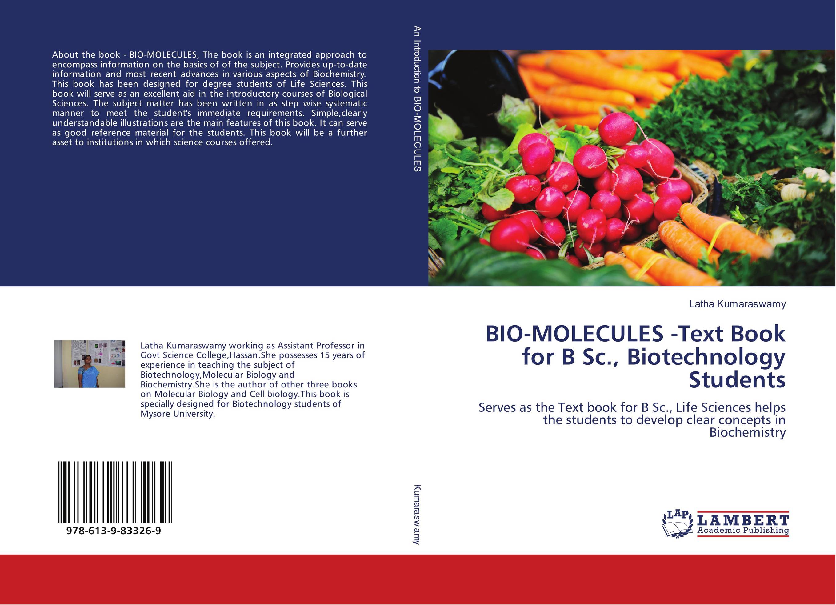 BIO-MOLECULES -Text Book for B Sc., Biotechnology Students. Serves as the Text book for B Sc., Life Sciences helps the students to develop clear concepts in Biochemistry.