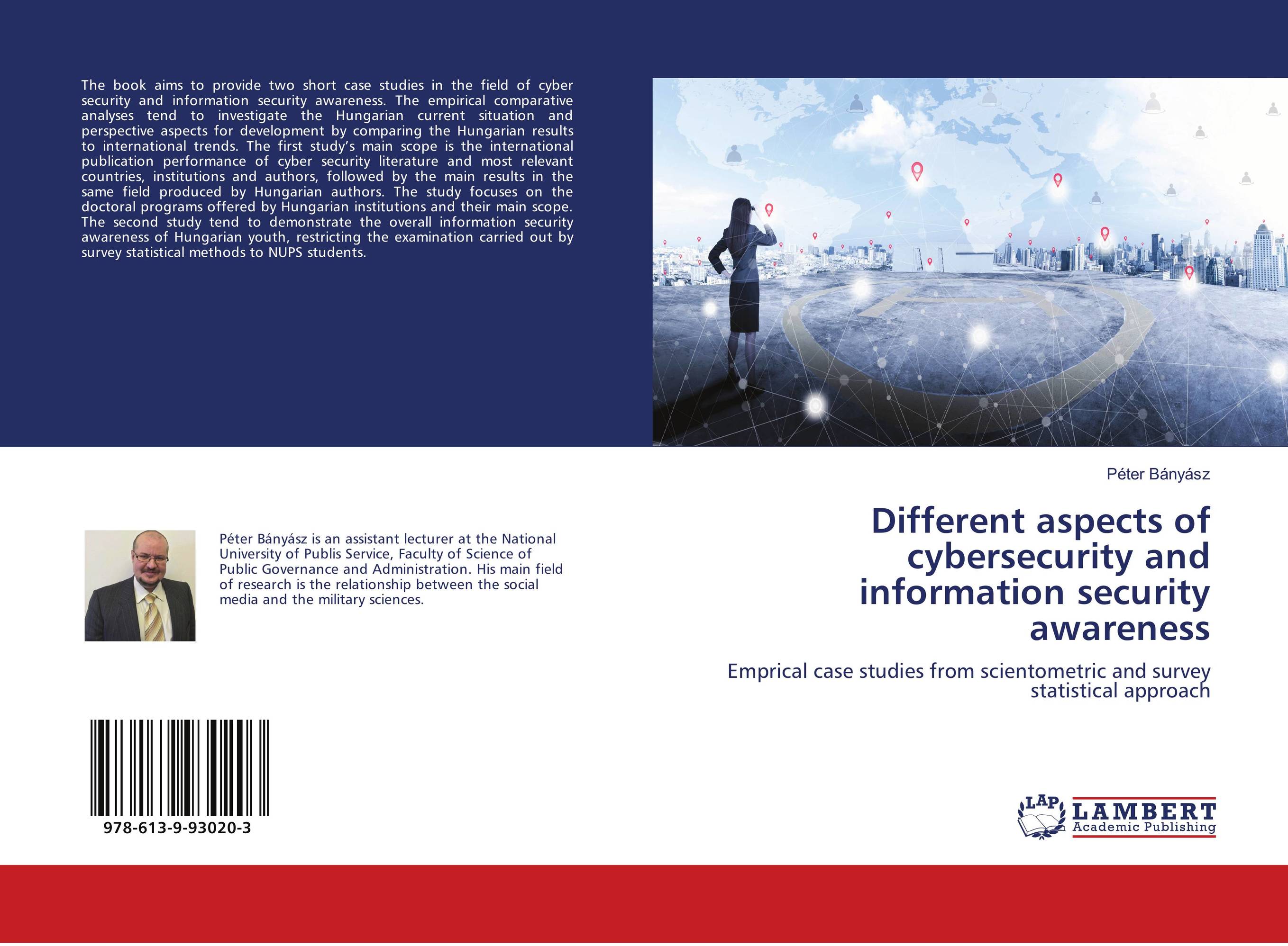 Different aspects of cybersecurity and information security awareness. Emprical case studies from scientometric and survey statistical approach.