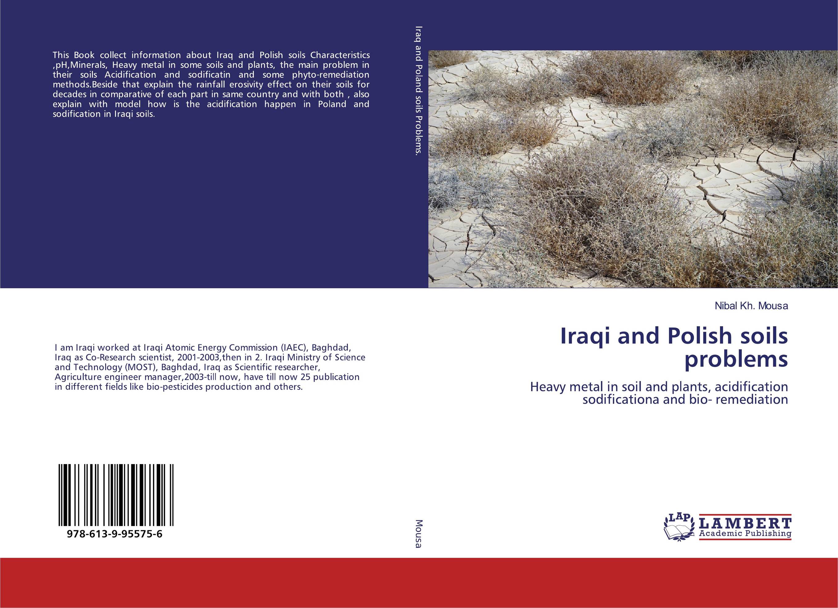 Iraqi and Polish soils problems. Heavy metal in soil and plants, acidification sodificationa and bio- remediation.
