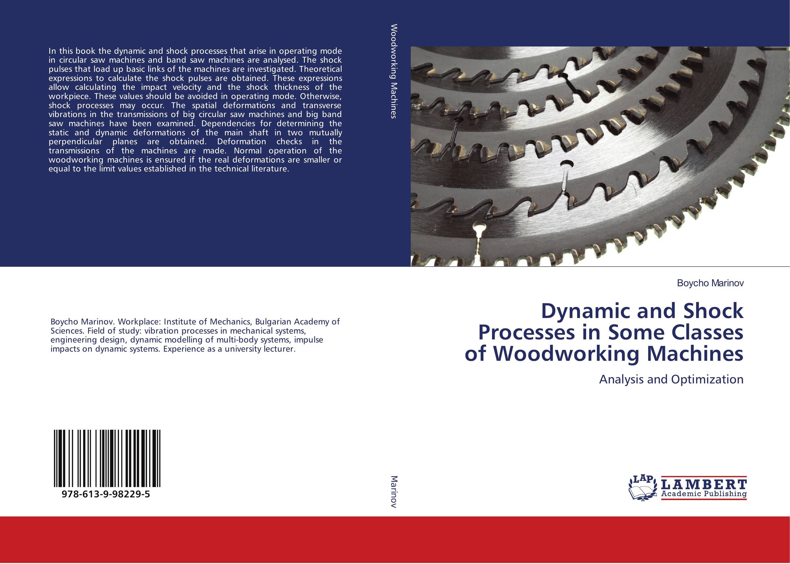 Dynamic and Shock Processes in Some Classes of Woodworking Machines. Analysis and Optimization.