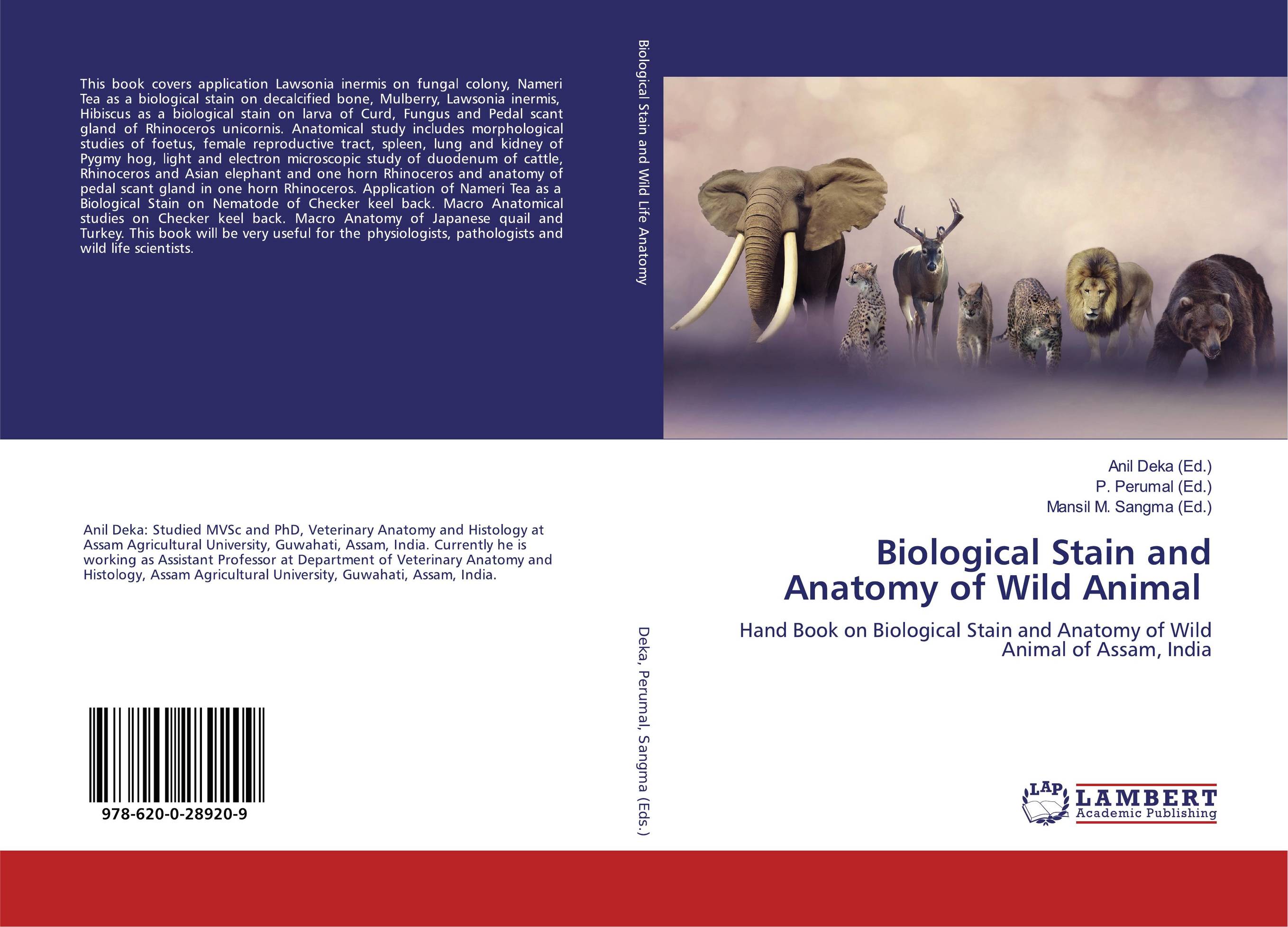 Biological Stain and Anatomy of Wild Animal. Hand Book on Biological Stain and Anatomy of Wild Animal of Assam, India.