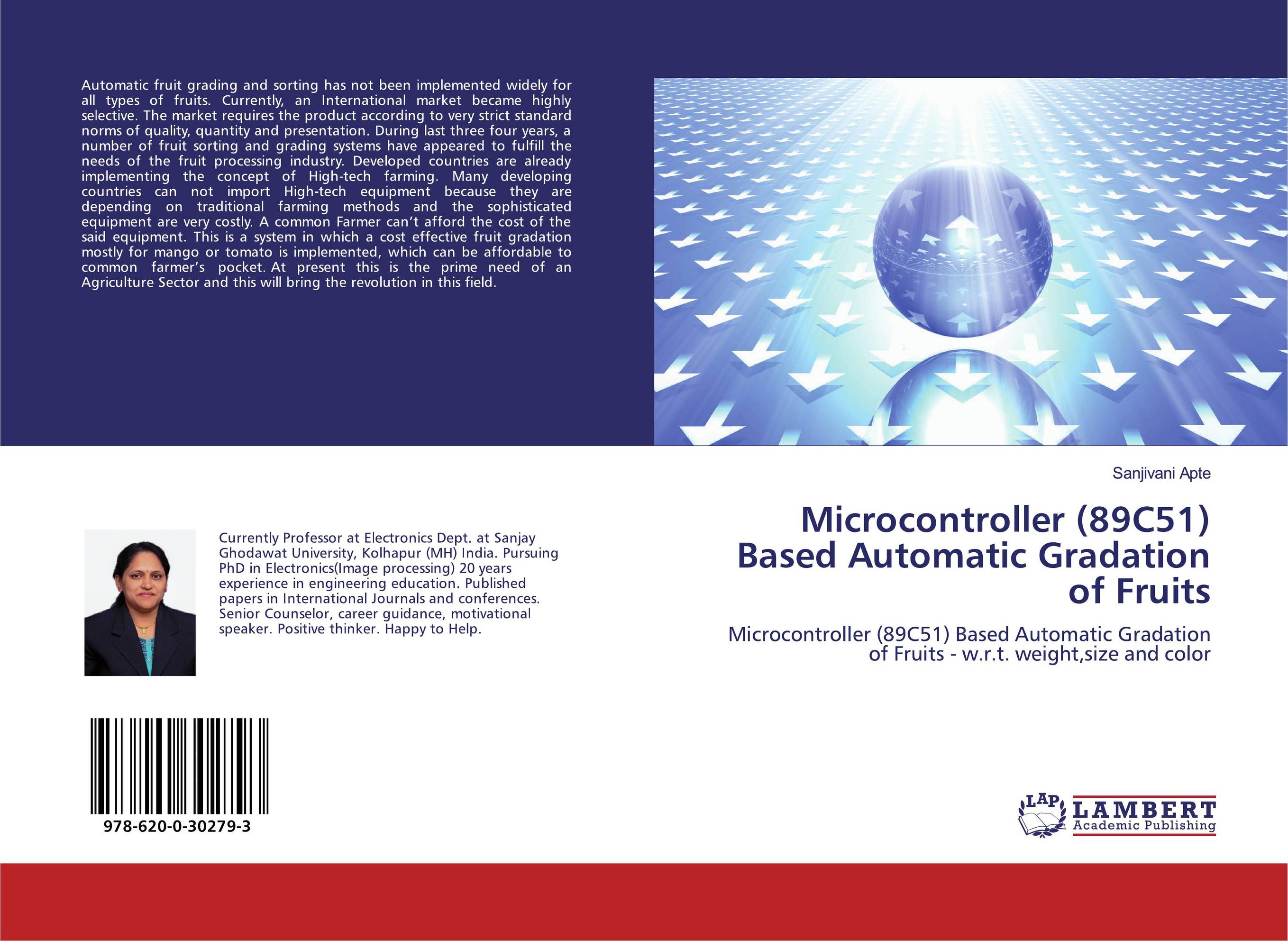 Microcontroller (89C51) Based Automatic Gradation of Fruits. Microcontroller (89C51) Based Automatic Gradation of Fruits - w.r.t. weight,size and color.
