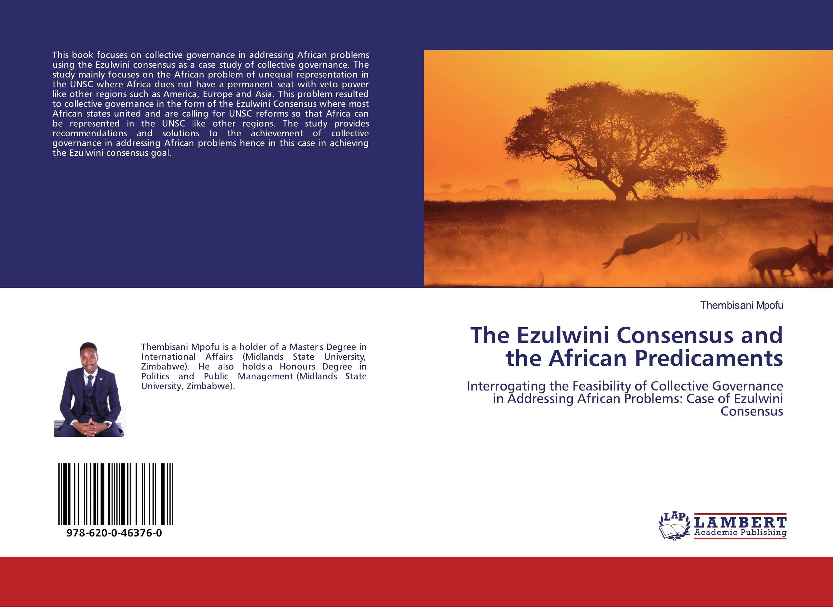 The Ezulwini Consensus and the African Predicaments. Interrogating the Feasibility of Collective Governance in Addressing African Problems: Case of Ezulwini Consensus.