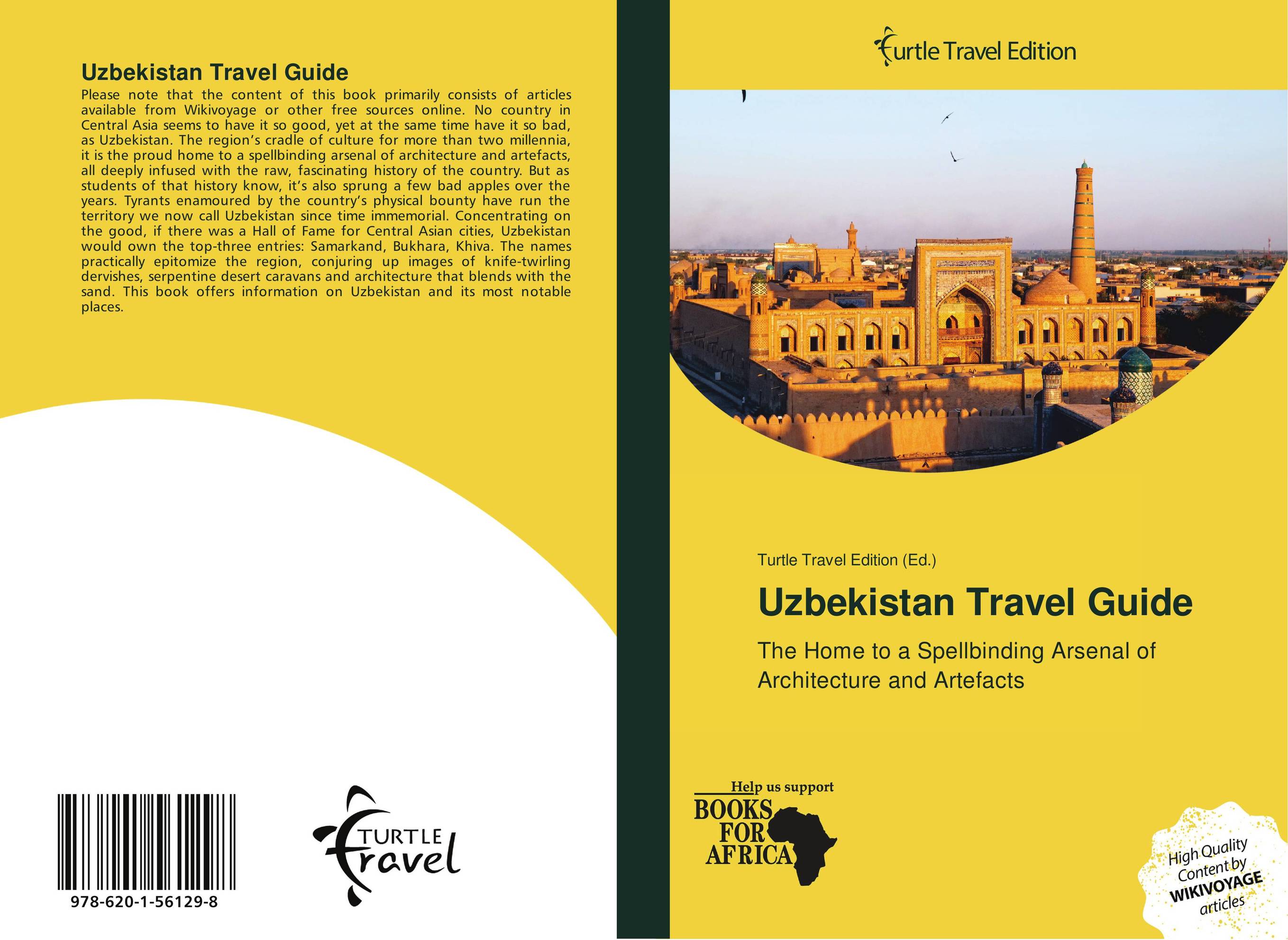 Uzbekistan Travel Guide. The Home to a Spellbinding Arsenal of Architecture and Artefacts.