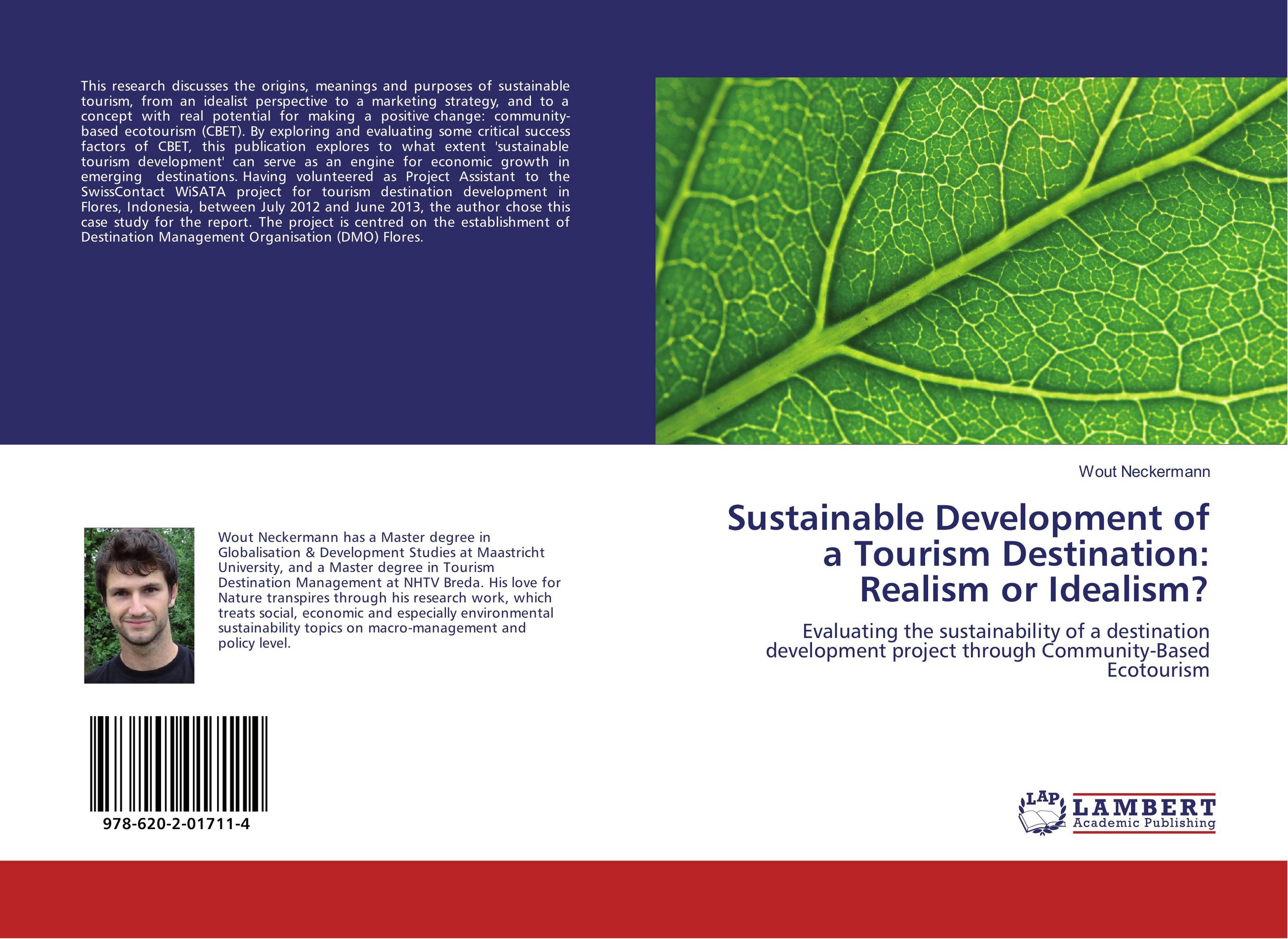 Sustainable Development of a Tourism Destination: Realism or Idealism?. Evaluating the sustainability of a destination development project through Community-Based Ecotourism.