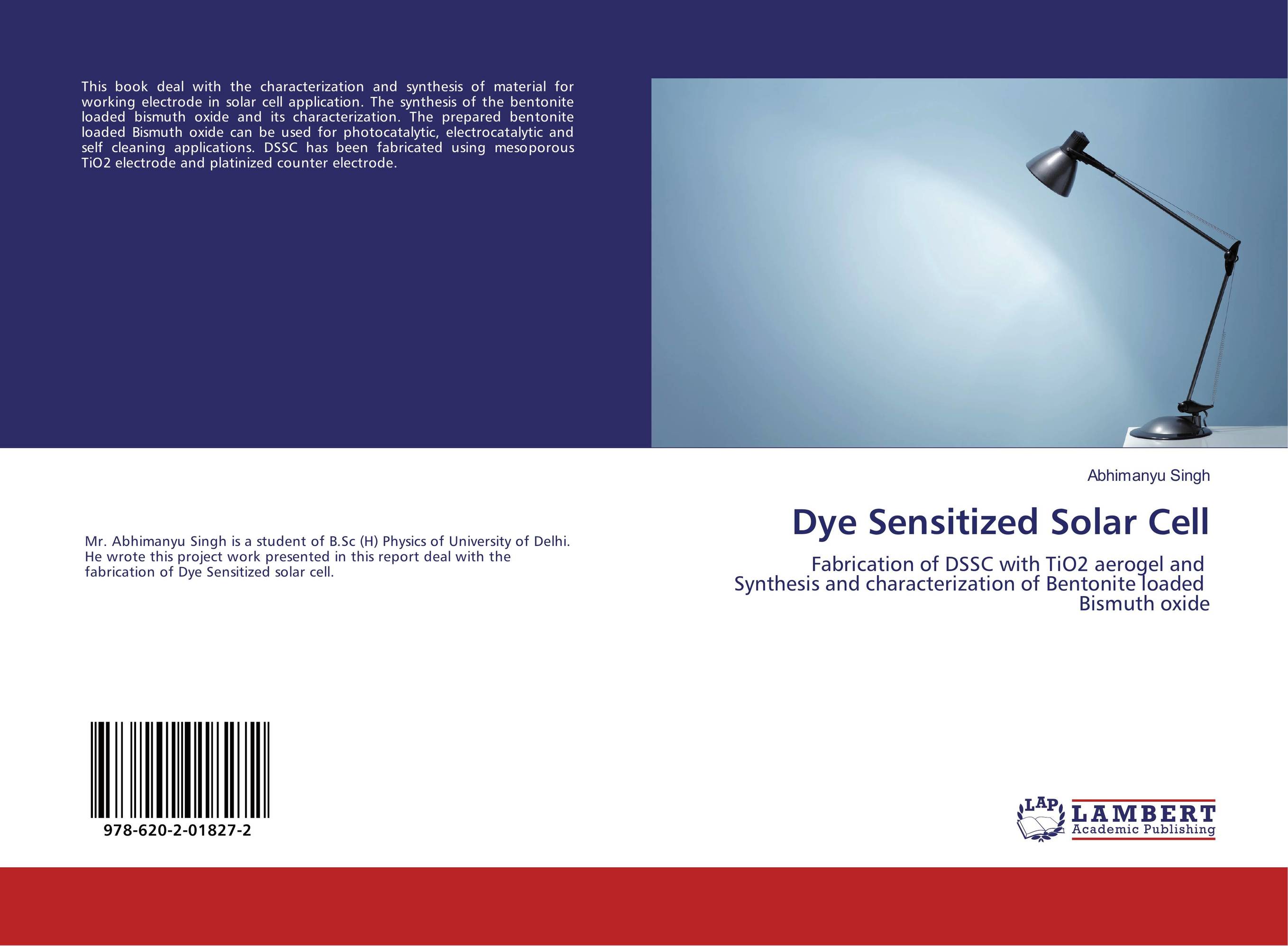Dye Sensitized Solar Cell. Fabrication of DSSC with TiO2 aerogel and Synthesis and characterization of Bentonite loaded Bismuth oxide.